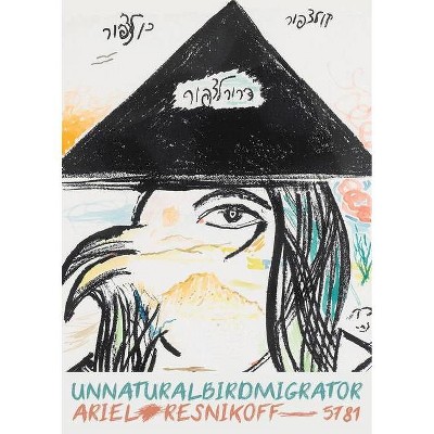 Unnatural Bird Migrator - by  Ariel Resnikoff (Paperback)