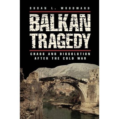 Balkan Tragedy - by  Susan L Woodward (Paperback)