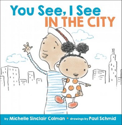 You See, I See: In the City - by  Michelle Sinclair Colman (Board Book)