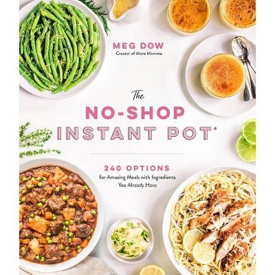 The No-Shop Instant Pot(r) - by  Meg Dow (Paperback)