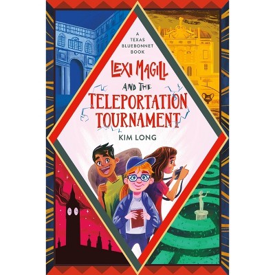 Lexi Magill and the Teleportation Tournament - by  Kim Long (Paperback)