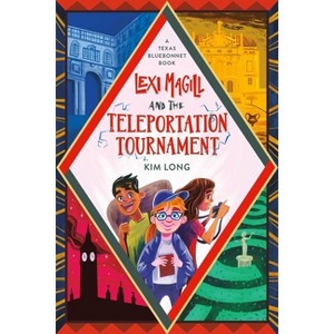 Lexi Magill and the Teleportation Tournament - by  Kim Long (Paperback) - 1 of 1