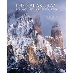 The Karakoram: Ice Mountains of Pakistan - by  Colin Prior (Hardcover) - 1 of 1