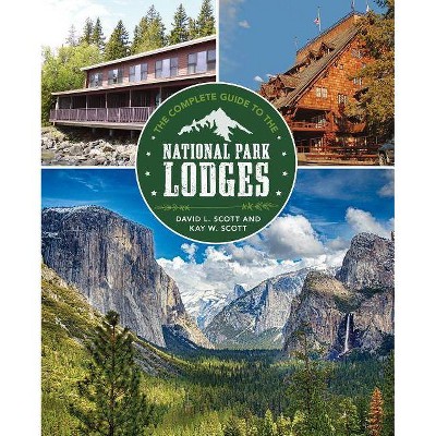  Complete Guide to the National Park Lodges - 9th Edition by  David Scott & Kay L Scott (Paperback) 