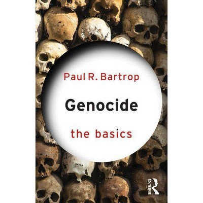 Genocide: The Basics - by  Paul Bartrop (Paperback)