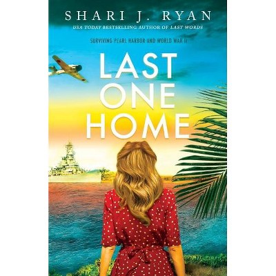 Last One Home - by  Shari J Ryan (Paperback)