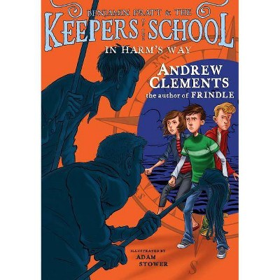 In Harm's Way, 4 - (Benjamin Pratt and the Keepers of the School) by  Andrew Clements (Hardcover)