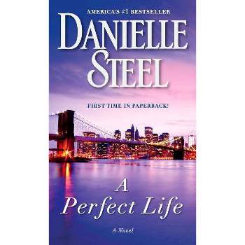 A Perfect Life: A Novel 06/30/2015 Fiction + Literature Genres - by Danielle Steel (Paperback)