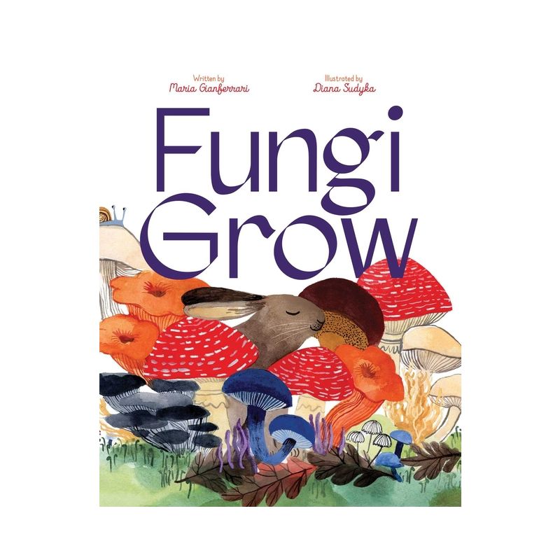 Fungi Grow - by  Maria Gianferrari (Hardcover), 1 of 2