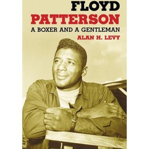 Floyd Patterson - by  Alan H Levy (Paperback) - 1 of 1