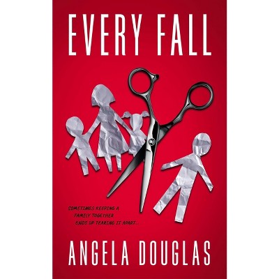 Every Fall - by  Angela Douglas (Paperback)