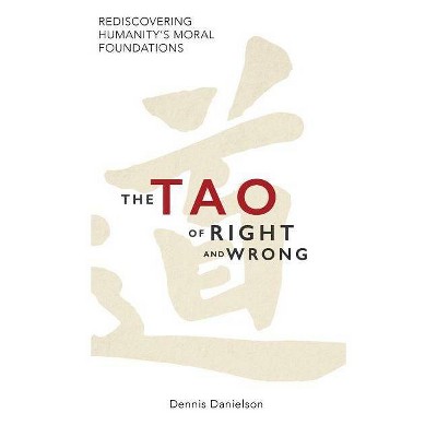 The Tao of Right and Wrong - by  Dennis Danielson (Hardcover)
