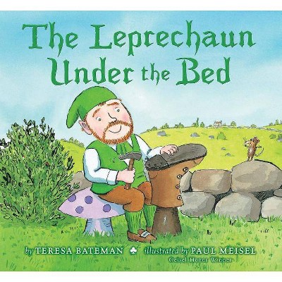 The Leprechaun Under the Bed - by  Teresa Bateman (Paperback)