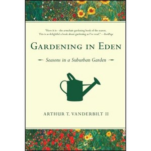 Gardening in Eden - by  Arthur T Vanderbilt II (Paperback) - 1 of 1