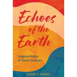 Echoes of the Earth - by  Gilbert G Nichols (Paperback) - 1 of 1