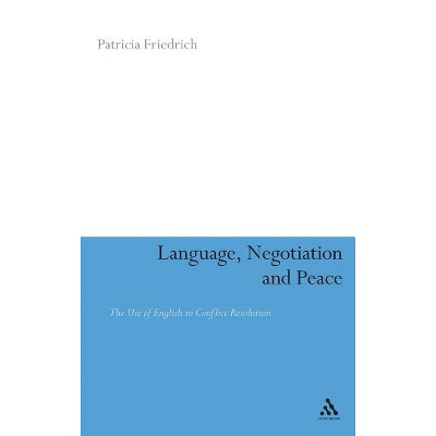 Language, Negotiation and Peace - by  Patricia Friedrich (Hardcover)