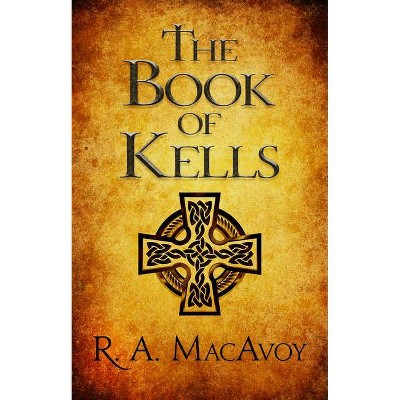 The Book of Kells - by  R a MacAvoy (Paperback)