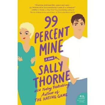99 Percent Mine -  by Sally Thorne (Paperback)