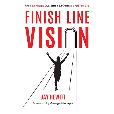 Finish Line Vision - by  Jay Hewitt (Paperback)