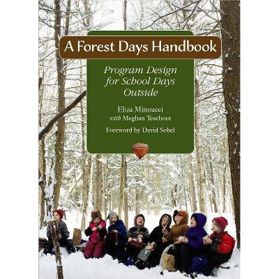 A Forest Days Handbook: Program Design for School Days Outside - by  Eliza Minnucci (Paperback)