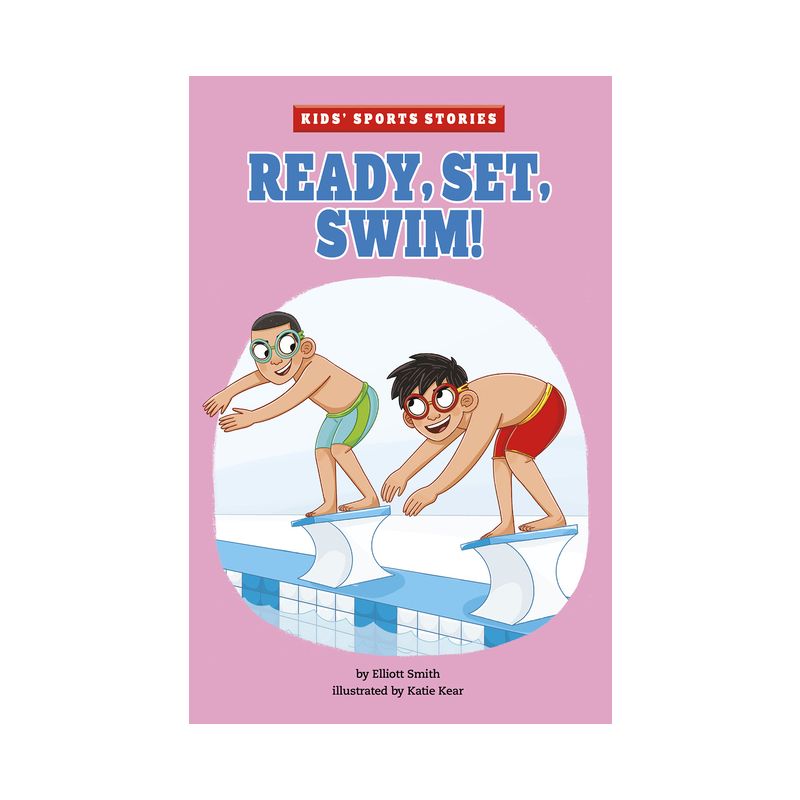 Ready, Set, Swim! - (Kids' Sports Stories) by  Elliott Smith (Paperback), 1 of 2