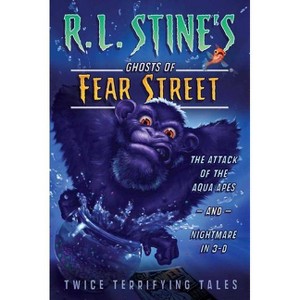 The Attack of the Aqua Apes and Nightmare in 3-D - (R.L. Stine's Ghosts of Fear Street) by  R L Stine (Paperback) - 1 of 1