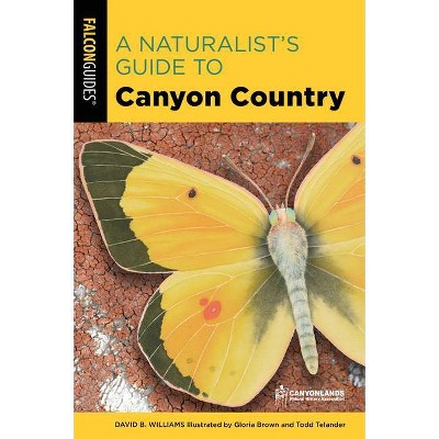 A Naturalist's Guide to Canyon Country - 3rd Edition by  David Williams (Paperback)