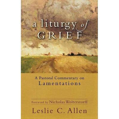 A Liturgy of Grief - by  Leslie C Allen (Paperback)