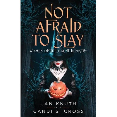 Not Afraid to Slay - by  Jan Knuth & Candi S Cross (Paperback)