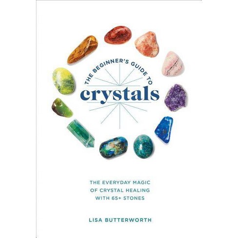 The Beginner's Guide To Crystals - By Lisa Butterworth (paperback