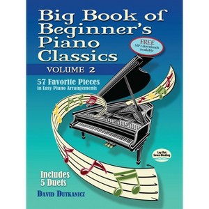 Big Book of Beginner's Piano Classics Volume Two - (Dover Classical Piano Music for Beginners) by  David Dutkanicz (Paperback) - 1 of 1