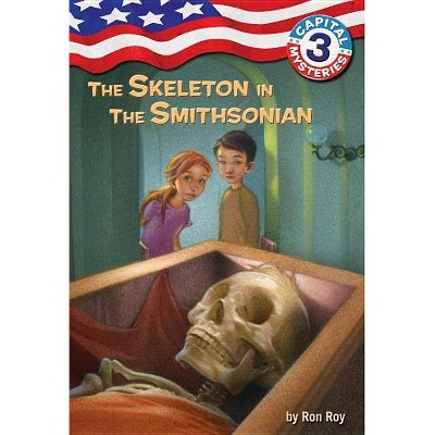 Capital Mysteries #3: The Skeleton in the Smithsonian - by  Ron Roy (Paperback)