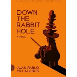 Down the Rabbit Hole - by  Juan Pablo Villalobos (Paperback)