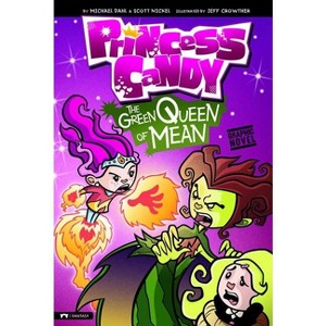 The Green Queen of Mean - (Princess Candy) by  Michael Dahl & Scott Nickel (Paperback) - 1 of 1