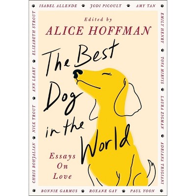 The Best Dog in the World - by  Alice Hoffman (Hardcover)