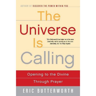 The Universe Is Calling - by  Eric Butterworth (Paperback)