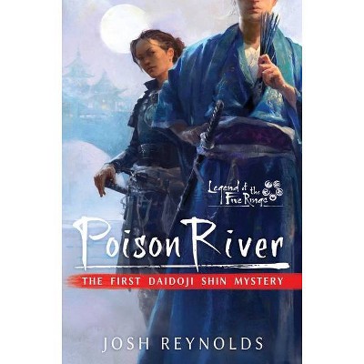 Poison River - (Legend of the Five Rings) by  Josh Reynolds (Paperback)