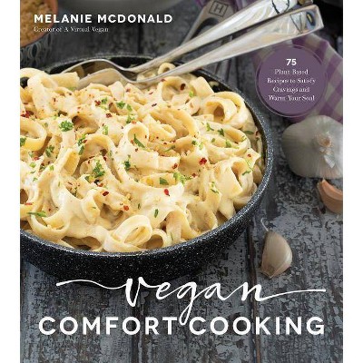 Vegan Comfort Cooking - by  Melanie McDonald (Paperback)