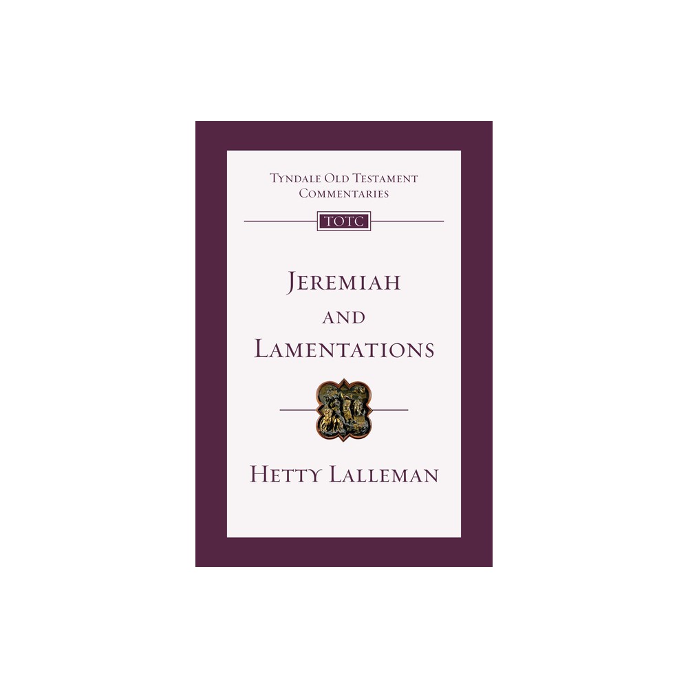 Jeremiah and Lamentations - (Tyndale Old Testament Commentaries) by Hetty Lalleman (Paperback)