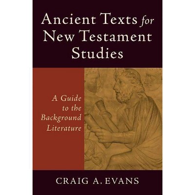 Ancient Texts for New Testament Studies - by  Craig A Evans (Paperback)