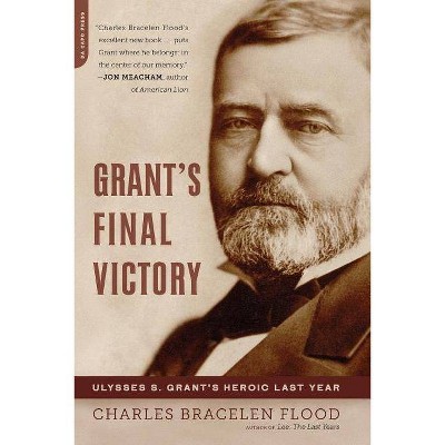 Grant's Final Victory - by  Charles Bracelen Flood (Paperback)