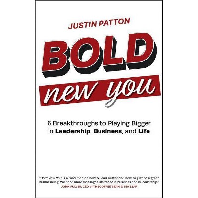 Bold New You - by  Justin L Patton (Paperback)