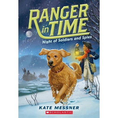 Night of Soldiers and Spies (Ranger in Time #10), 10 - by  Kate Messner (Paperback)