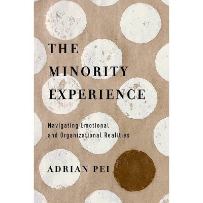 The Minority Experience - by  Adrian Pei (Paperback)