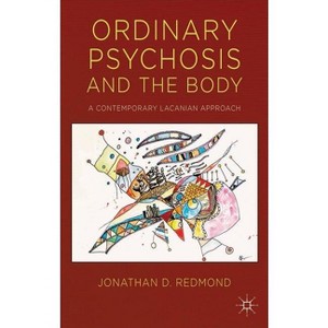 Ordinary Psychosis and the Body - by  J Redmond (Hardcover) - 1 of 1