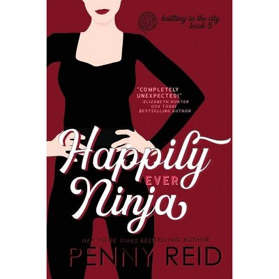 Happily Ever Ninja - by  Penny Reid (Paperback)