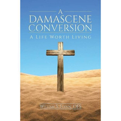 A Damascene Conversion - by  Ofs William Flynn (Paperback)