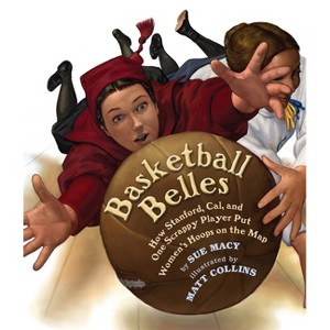 Basketball Belles - by  Sue Macy (Paperback) - 1 of 1