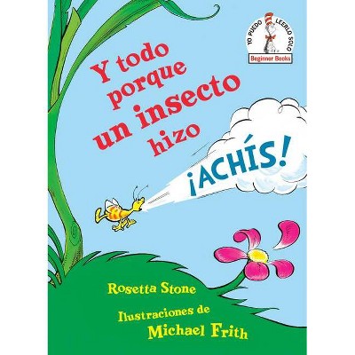 Y Todo Porque Un Insecto Hizo ¡Achís! (Because a Little Bug Went Ka-Choo! Spanish Edition) - (Beginner Books(r)) by  Rosetta Stone (Hardcover)