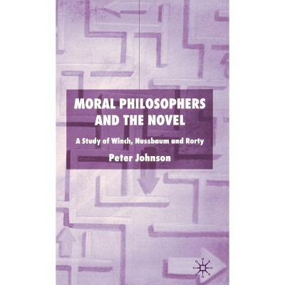 Moral Philosophers and the Novel - by  P Johnson (Hardcover)